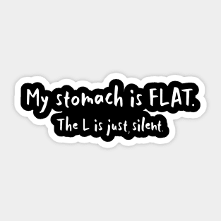 My stomach is Flat. L is just silent Sticker